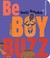 Cover of: Be Boy Buzz