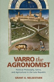 Varro the Agronomist by Grant A. Nelsestuen