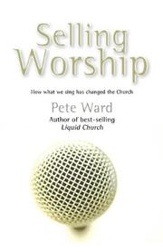 Selling worship : how what we sing has changed the church