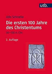 Cover of: Die Ersten 100 Jahre Des Christentums 30-130 N.Chr.: Die Entsetehungsgeschichte Einer Weltreligion