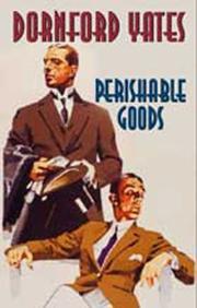 Perishable Goods by Dornford Yates