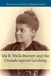 Ida B. Wells-barnett and the Crusade Against Lynching by Alison Morretta