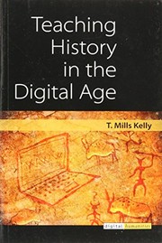 Teaching History in the Digital Age by T. Mills Kelly