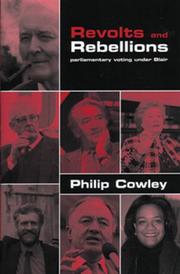 Cover of: Revolts and rebellions: parliamentary voting under Blair