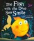 Cover of: The Fish with the Deep Sea Smile