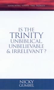 Is the Trinity unbiblical, unbelievable and irrelevant?