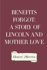 Cover of: Benefits Forgot: A Story of Lincoln and Mother Love