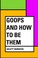 Cover of: Goops and How to Be Them
