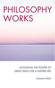 Cover of: Philosophy Works: Accessing the Power of Great Ideas for a Happier Life
