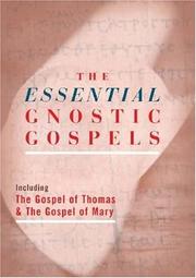 Cover of: The Essential Gnostic Gospels: Including the Gospel of Thomas & the Gospel of Mary