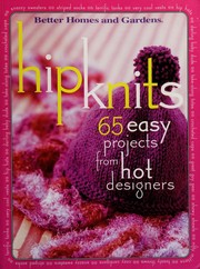 Cover of: Hip knits: 65 easy projects from hot designers