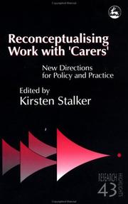 Reconceptualising work with 'carers' : new directions for policy and practice