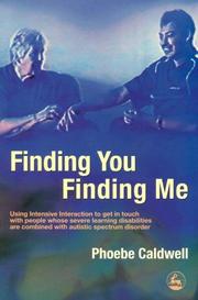 Cover of: Finding you finding me: using intensive interaction to get in touch with people with severe learning disabilities combined with autistic spectrum disorder