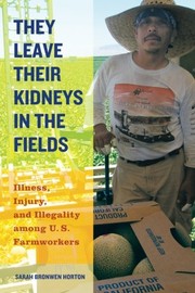 They Leave Their Kidneys in the Fields by Sarah Bronwen Horton