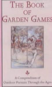 The book of garden games : a compendium of outdoor pursuits through the ages