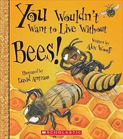 Cover of: You Wouldn't Want to Live Without Bees!