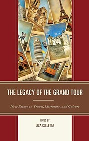 The Legacy of the Grand Tour by Lisa Colletta, James Buzard, Chloe Chard