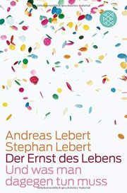 Cover of: Der Ernst des Lebens: Und was man dagegen tun muss