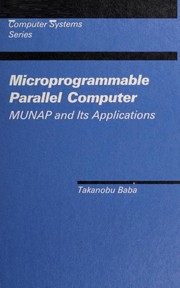 Microprogrammable parallel computer MUNAP and its applications by Takanobu Baba