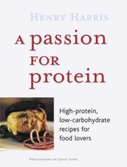 A passion for protein : high protein, low carbohydrate recipes for food lovers