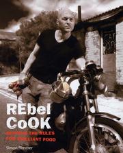 Rebel cook : bending the rules for brilliant food