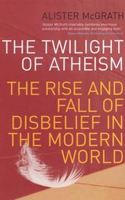 Cover of: Twilight of Atheism by Alister McGrath       