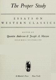 Cover of: The proper study: essays on Western classics.