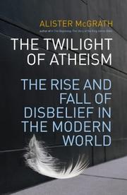 The twilight of atheism : the rise and fall of disbelief in the modern world