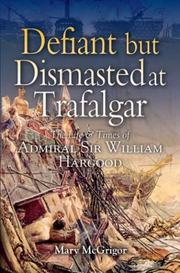 Cover of: DEFIANT AND DISMASTED: The Life and Times of Admiral Sir William Hargood