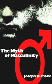 The myth of masculinity by Joseph H. Pleck