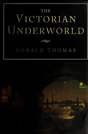 The Victorian underworld by Donald Serrell Thomas