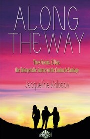 Cover of: Along the Way: Three Friends, 33 Days, and One Unforgettable Journey on the Camino de Santiago