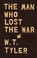 Cover of: The Man Who Lost the War
