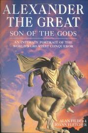 Alexander the Great : son of the gods : an intimate portrait of the world's greatest conqueror