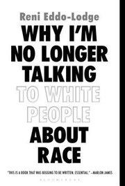 Why I'm No Longer Talking to White People About Race by Reni Eddo-Lodge, Ana Camallonga