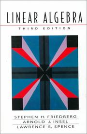 Linear algebra by Stephen H. Friedberg, Arnold J. Insel, Lawrence E. Spence