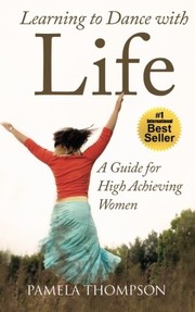 Cover of: Learning to Dance with Life: A Guide for High Achieving Women