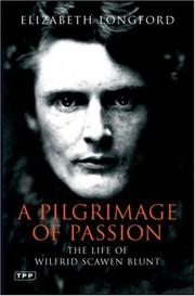 A pilgrimage of passion : the life of Wilfrid Scawen Blunt