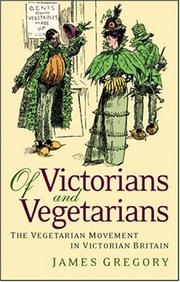 Cover of: Of Victorians and Vegetarians: The Vegetarian Movement in Nineteenth-Century Britain (International Library of Historical Studies)