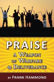 Cover of: Praise - A Weapon of Warfare and Deliverance