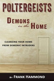 Cover of: Poltergeists - Demons in the Home: Cleansing Your Home from Demonic Intruders