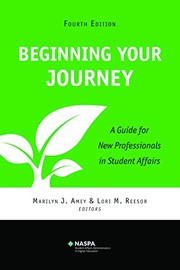 Beginning Your Journey A Guide for New Professionals in Student Affairs by Marilyn J. Amey