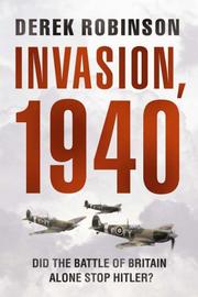 Invasion, 1940 : the truth about the Battle of Britain and what stopped Hitler