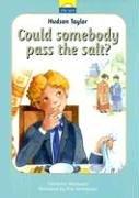 Hudson Taylor : could somebody pass the salt? : the true story of Hudson Taylor and a bowl of soup