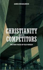 Christianity and its competitors : [the new faces of old heresy]