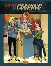 Cover of: The Art of Cooking with Michelle, Chloe and Mia: A Comic Cookbook