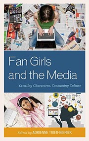 Cover of: Fan Girls and the Media: Creating Characters, Consuming Culture