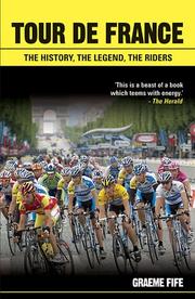 Tour de France : the history, the legend, the riders