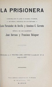 Cover of: La prisionera: zarzuela en un acto y cuatro cuadros, en prosa