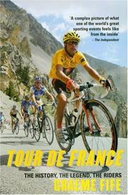 Tour de France : the history, the legend, the riders